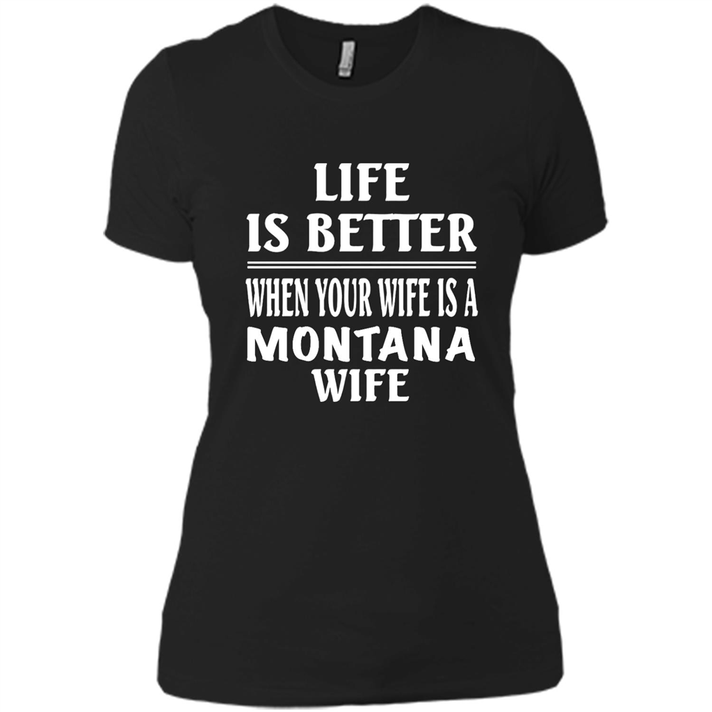 Life Is Better When Your Wife Is A Montana Wife - District Made Shirt