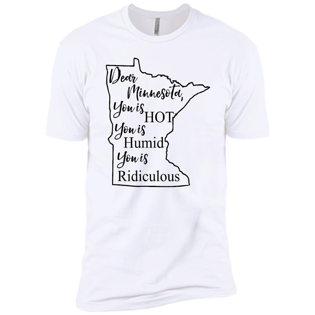 Dear Minnesota You Is Hot You Is Humid You Is Ridiculous - Canvas Unisex Usa Shirt