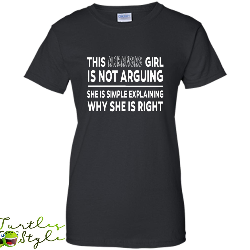 This Arkansas Girl Is Not Arguing She Is Simple Explaining Why - Shirt