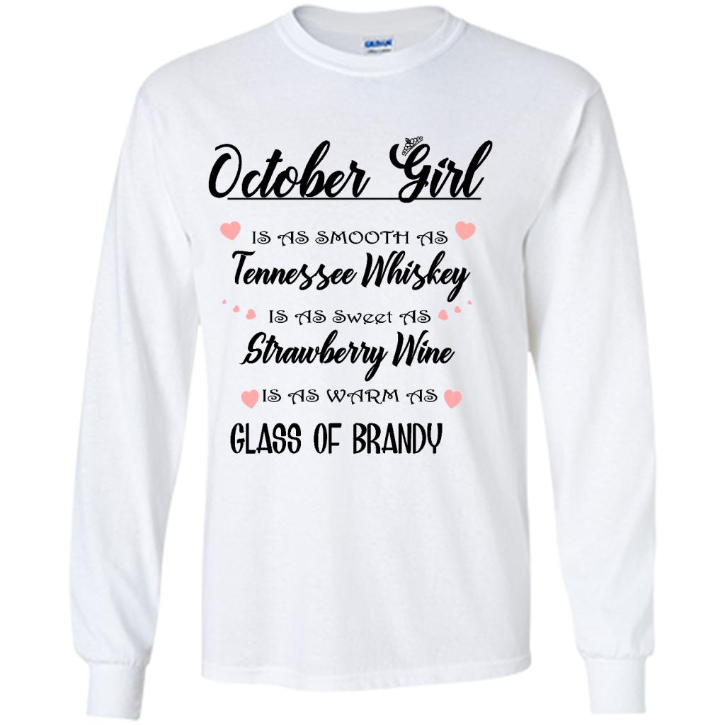 October Girl Is As Smooth As Tennessee Whiskey Is As Sweet As Strawberry Wine As Warm As Glass Of Brandy - Shirt