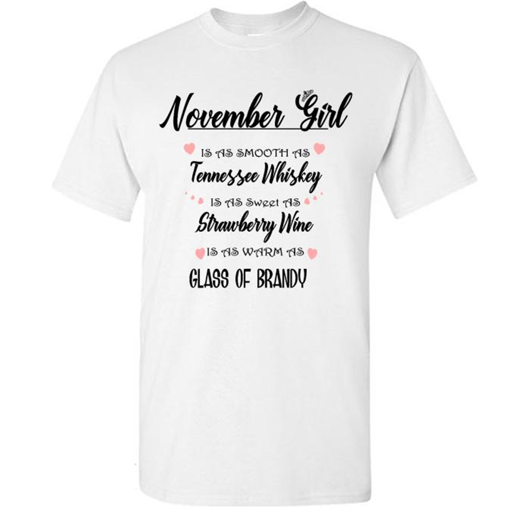 November Girl Is As Smooth As Tennessee Whiskey Is As Sweet As Strawberry Wine As Warm As Glass Of Brandy - Short Sleeve Shirt