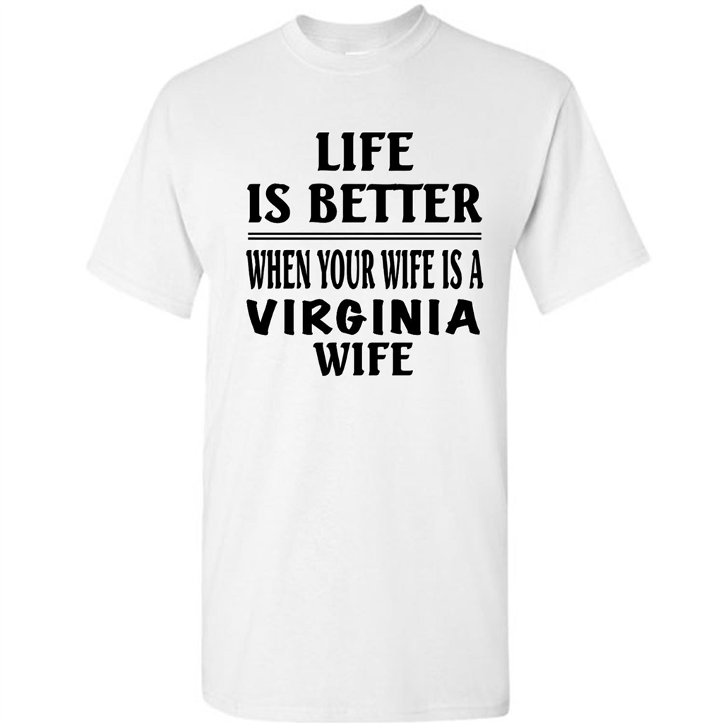 Life Is Better When Your Wife Is A Virginia Wife - Short Sleeve Shirt