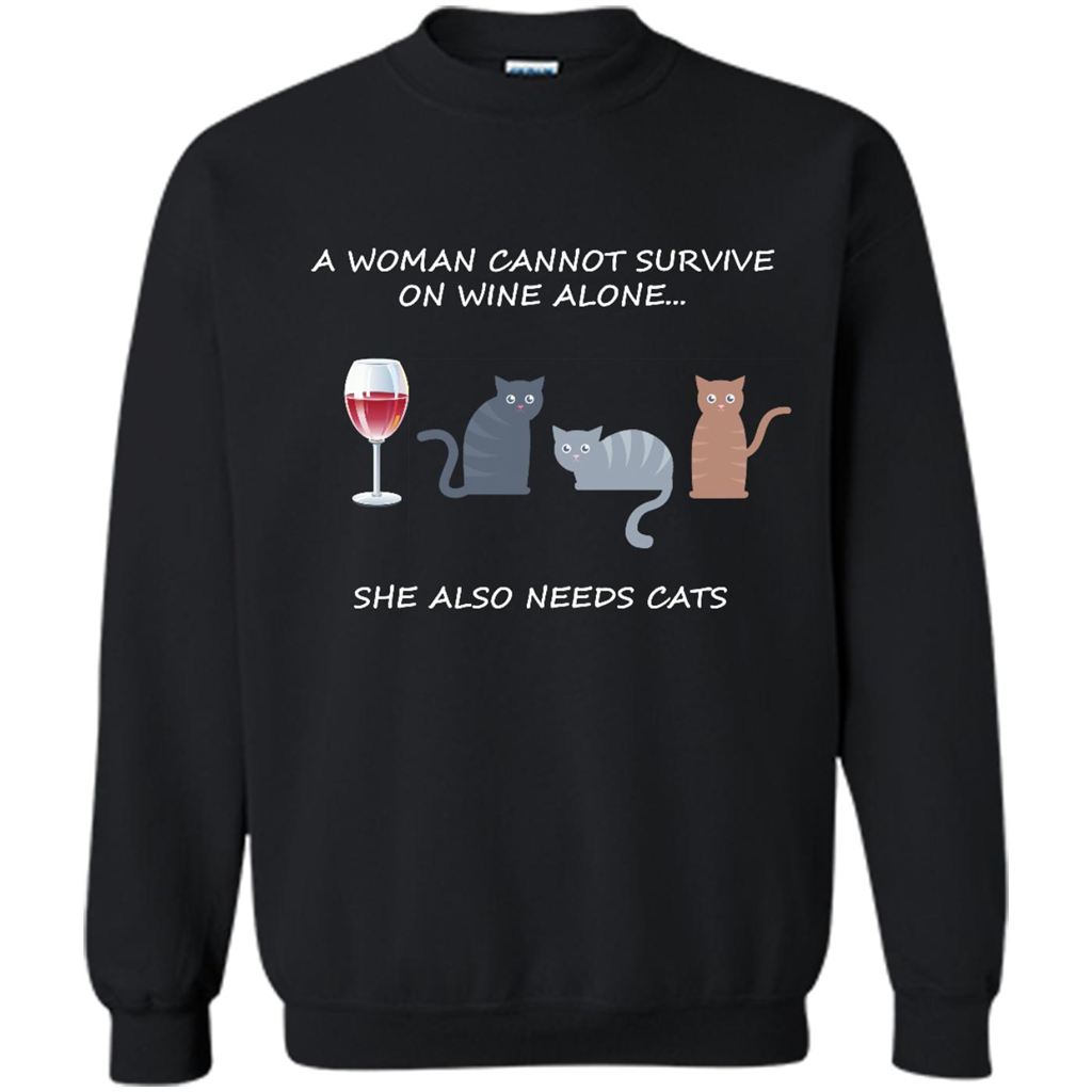 A Woman Cannot Survive On Wine Alone She Also Needs Cats - Crewneck 
