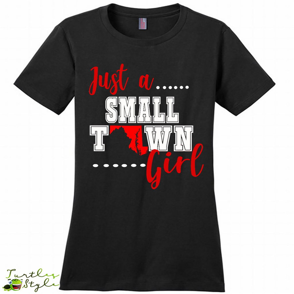Just A Town Maryland Girl - District Made Shirt