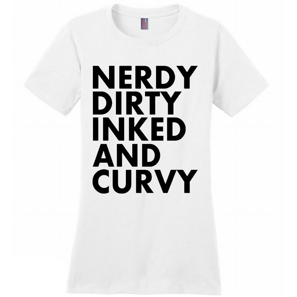 Nerdy Dirty Inked And Curvy (w) - District Made Shirt