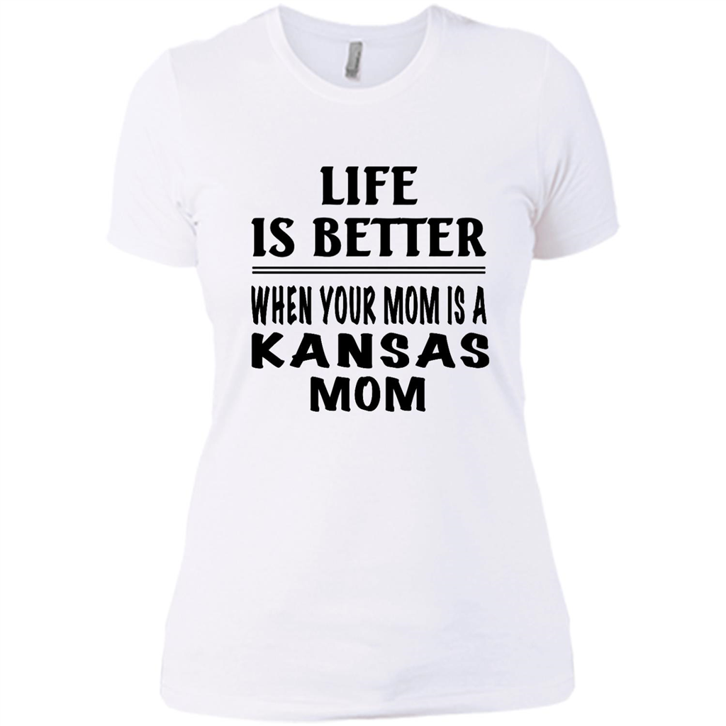 Life Is Better When Your Mom Is A Kansas Mom - District Made Shirt