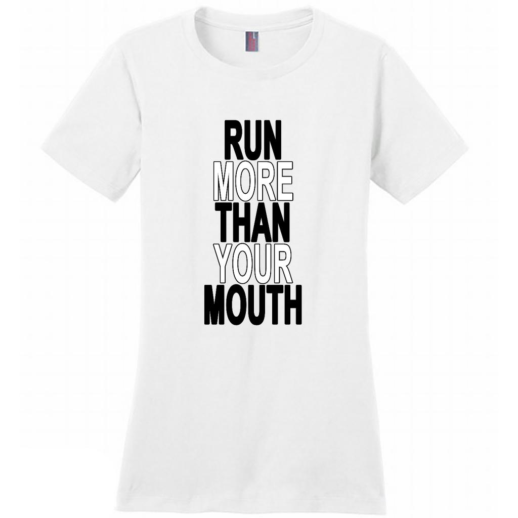 Run More Than Your Mouth W - District Made Shirt