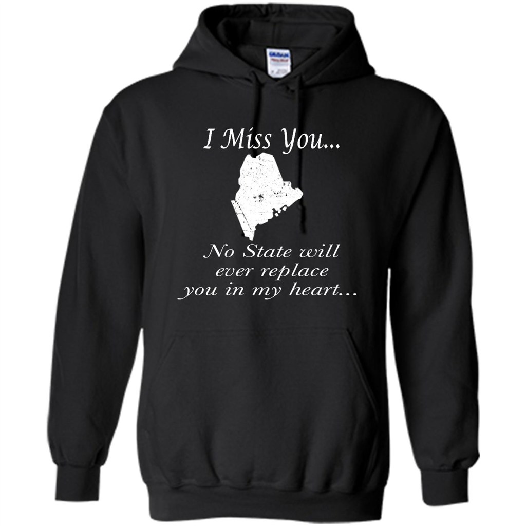 I Miss You Maine State, No State Will Ever Replace You In My Heart - Heavy Blend Shirts