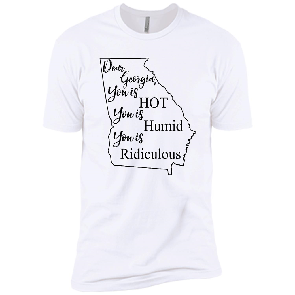 Dear Georgia You Is Hot You Is Humid You Is Ridiculous - Canvas Unisex Usa Shirt