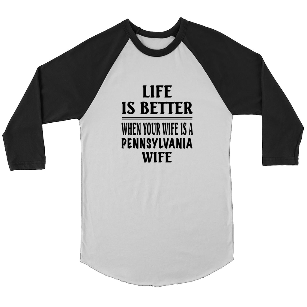 Life Is Better When Your Wife Is A Pennsylvania Wife - Canvas 3/4 Raglan Shirt