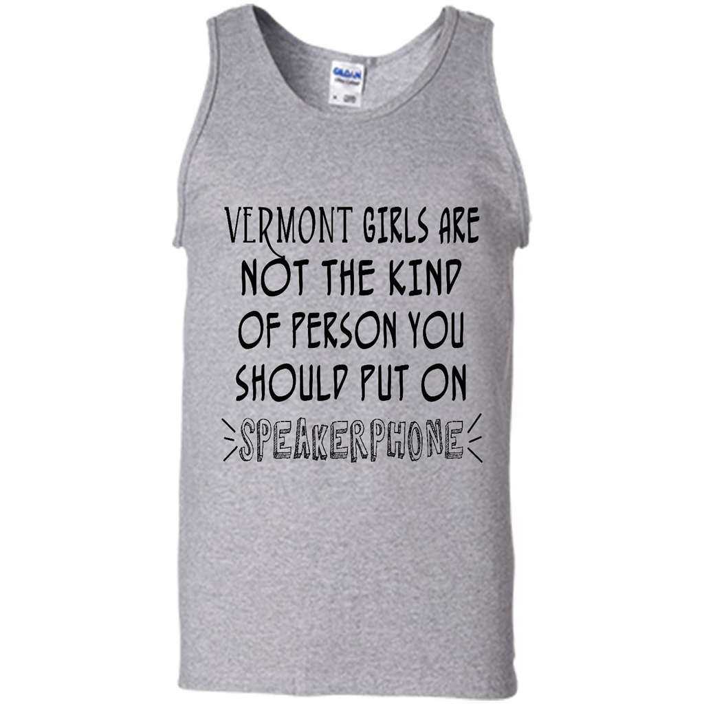 Vermont Girls Are Not The Kind Of Person You Should Put On Speakerphone - Canvas Unisex Tank Shirts