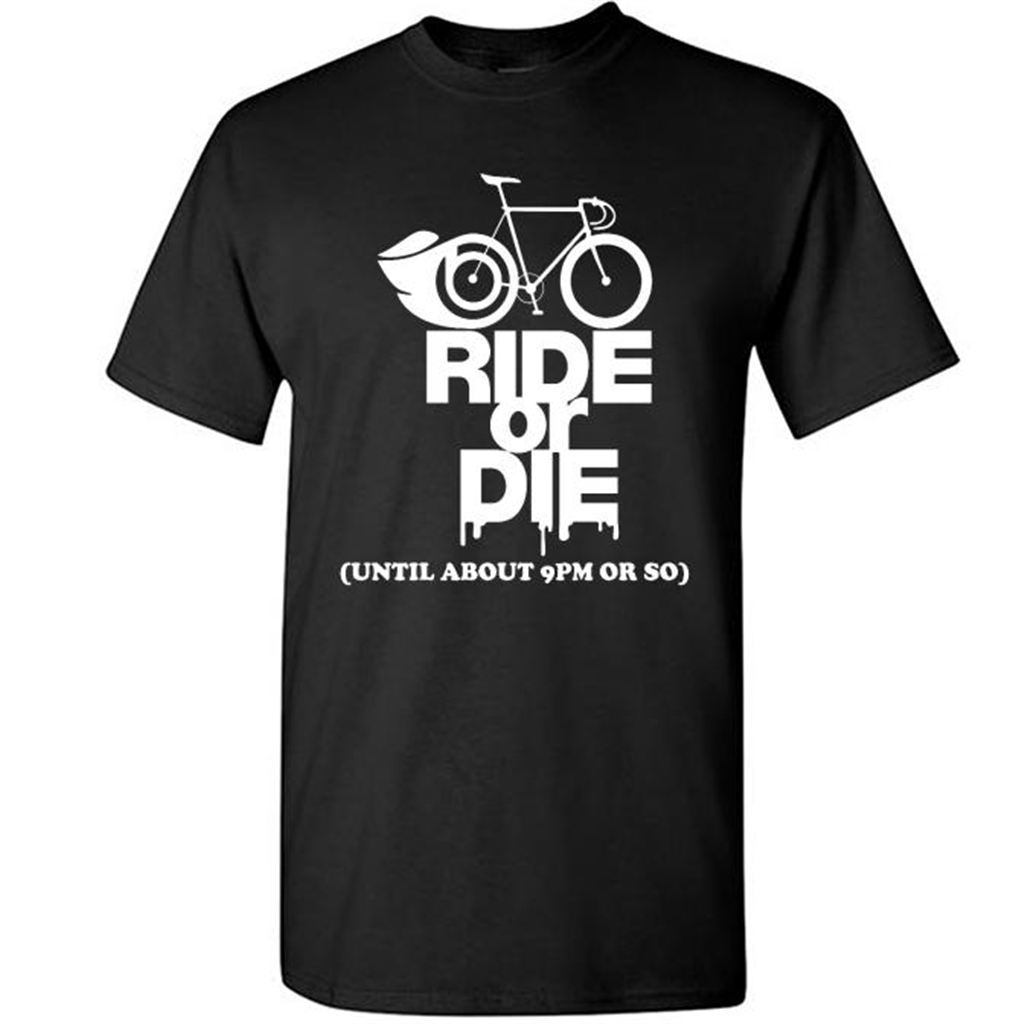 Ride Or Die Until About 9pm Or So Bike - Short Sleeve Shirt