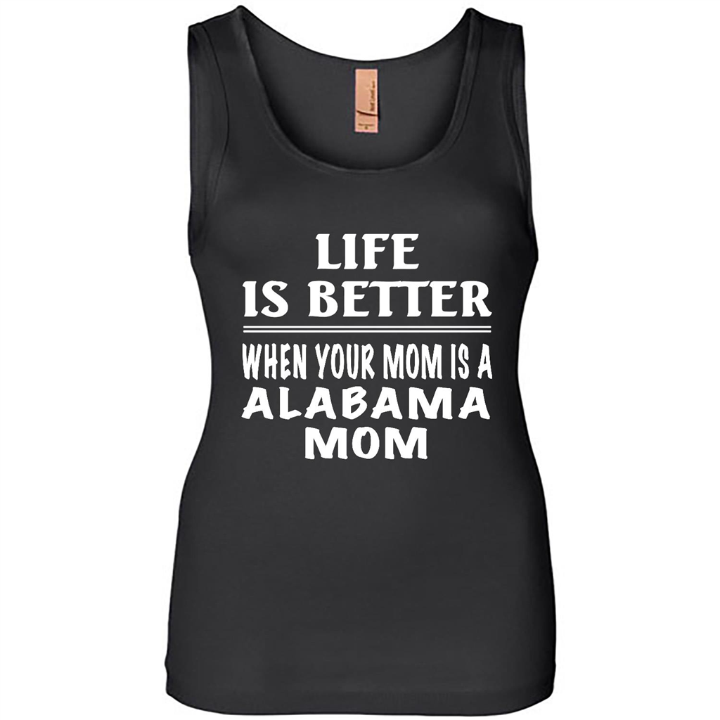 Life Is Better When Your Mom Is A Alabama Mom - Tank Shirts