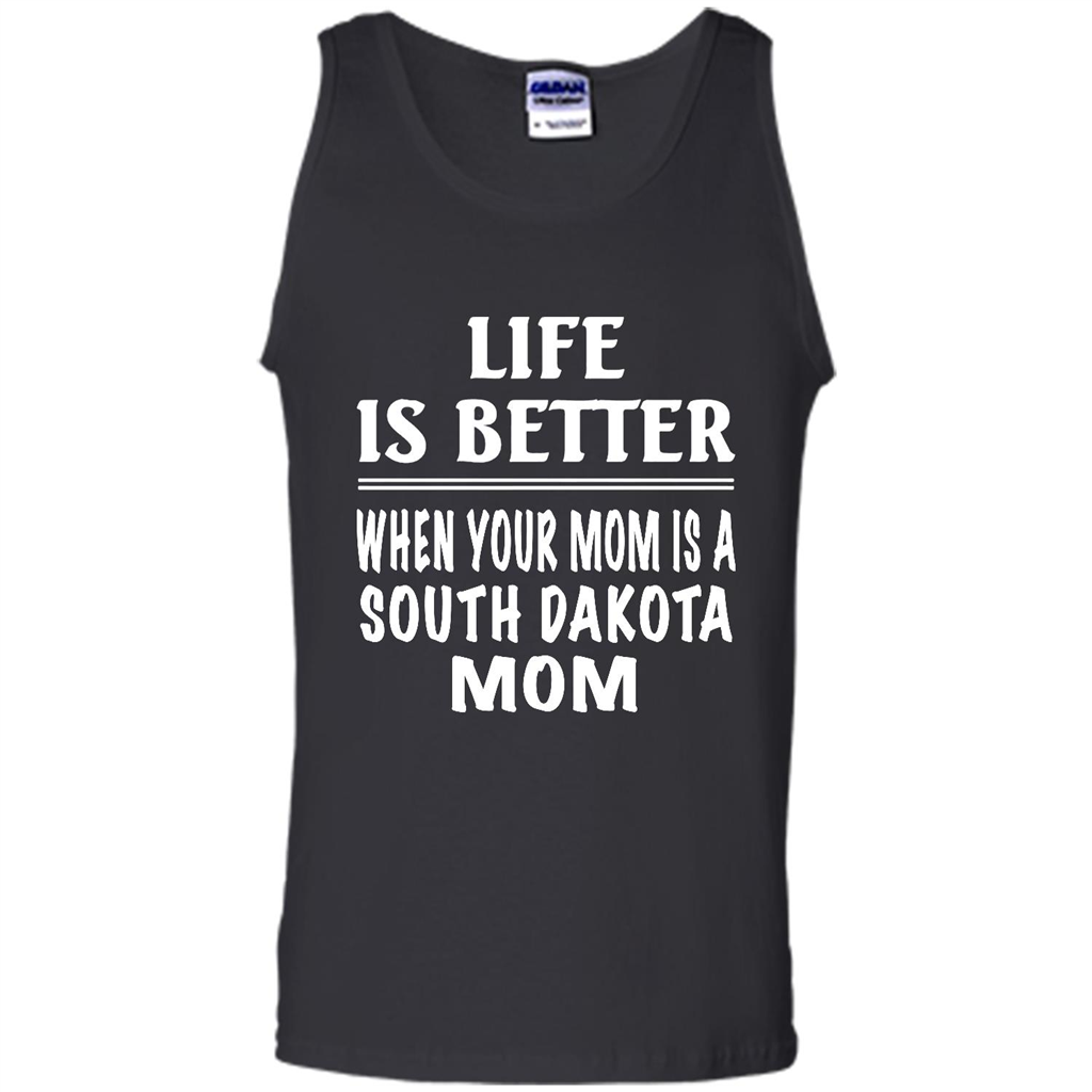 Life Is Better When Your Mom Is A South Dakota Mom - Canvas Unisex Tank Shirts
