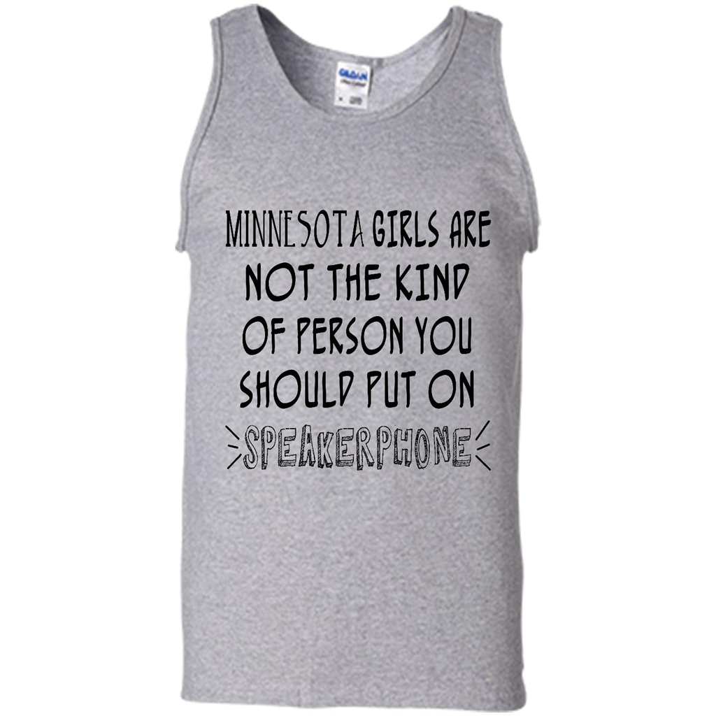 Minnesota Girls Are Not The Kind Of Person You Should Put On Speakerphone - Canvas Unisex Tank Shirts