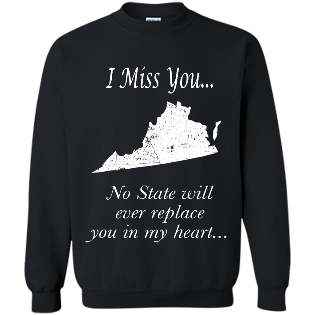 I Miss You Virginia State, No State Will Ever Replace You In My Heart - Crewneck 