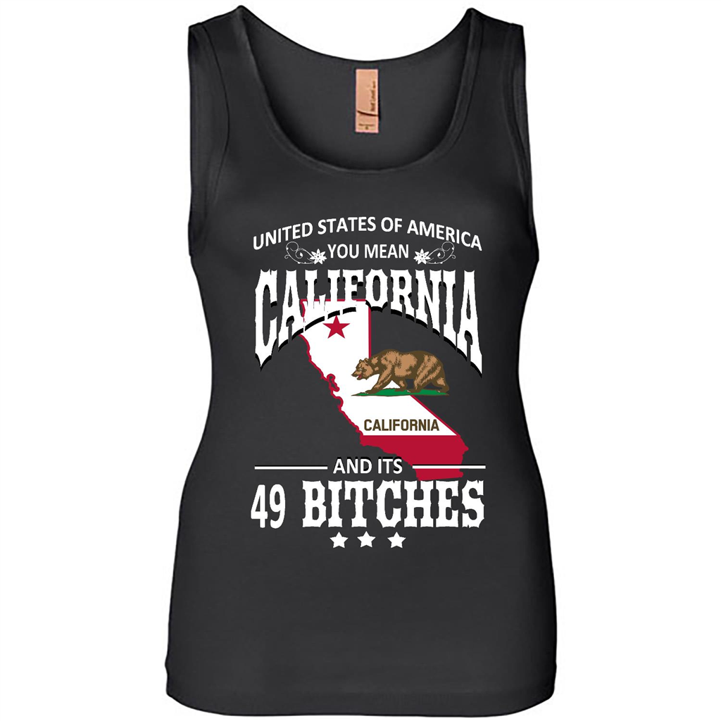 United States Of America You Mean California And Its 49 Bitches - Tank Shirts