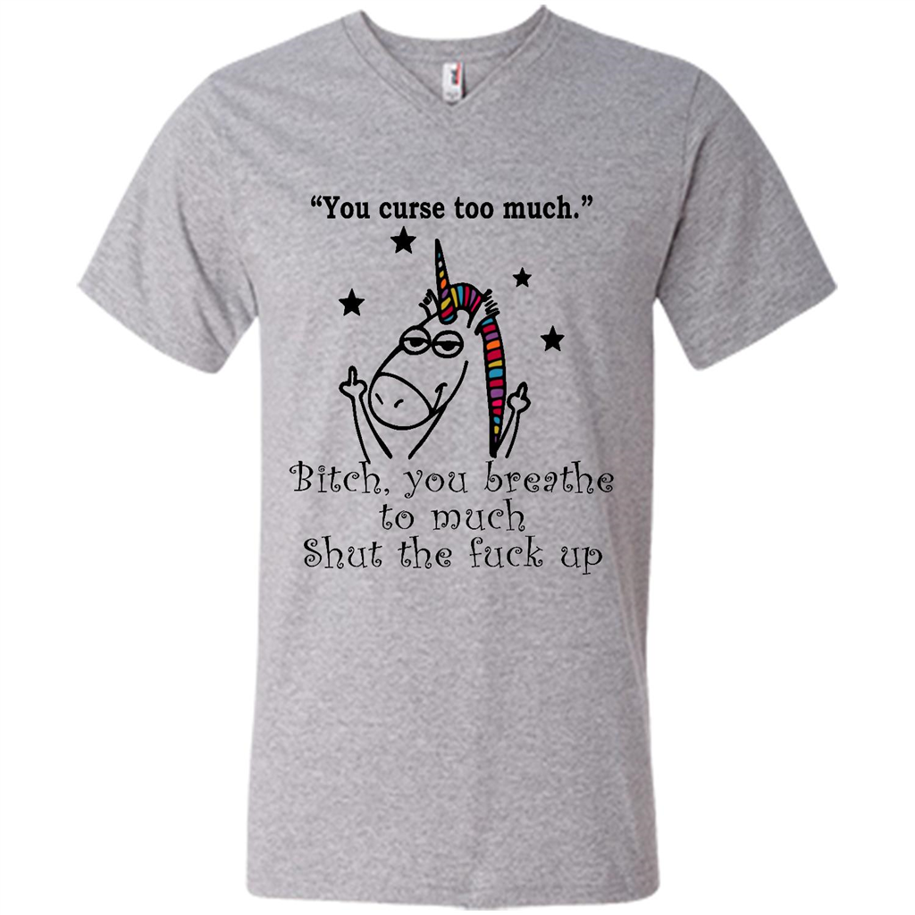 You Curse To Much Bitch You Breathe To Much Shut The Fuck Up Unicorn - Canvas Unisex Shirt