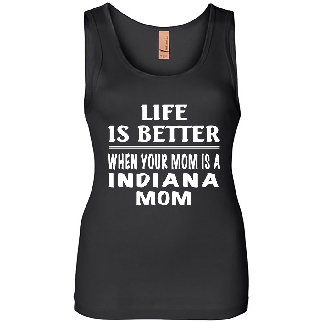 Life Is Better When Your Mom Is A Indiana Mom - Tank Shirts