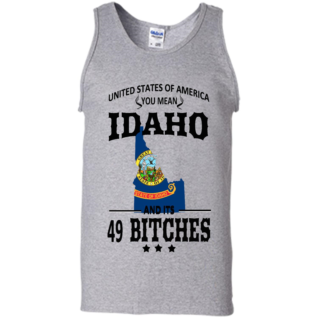 United States Of America You Mean Idaho And Its 49 Bitches - Canvas Unisex Tank Shirts