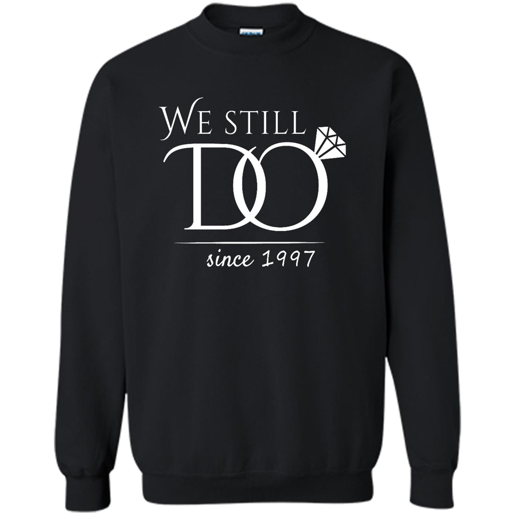 We Still Do 21st Wedding Anniversary, Married In 1997 - Crewneck Shirts