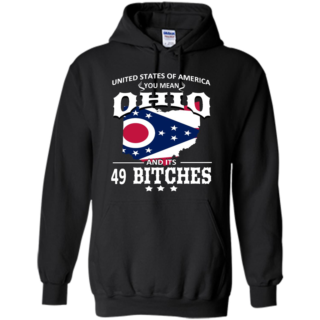 United States Of America You Mean Ohio And Its 49 Bitches - Heavy Blend Shirts