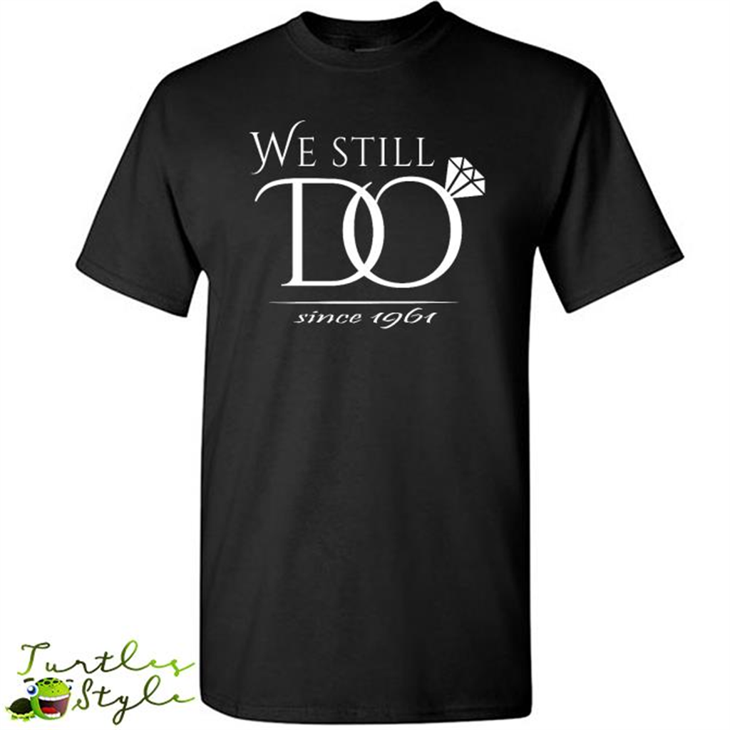 We Still Do, Wedding Anniversary, Married In 1961 - Short Sleeve Shirt