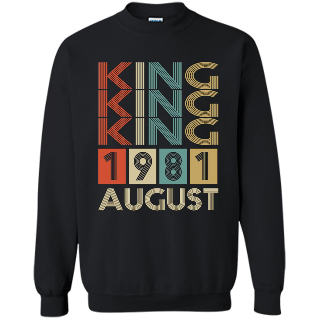 Birthday Gift, King Was Born In August 1981 - Crewneck Shirts
