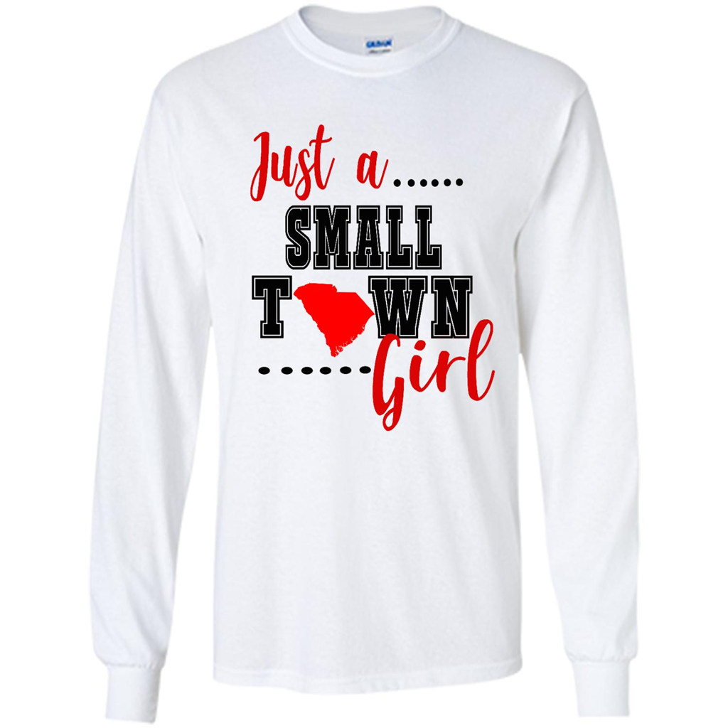 Just A Town South Carolina Girl - Shirt