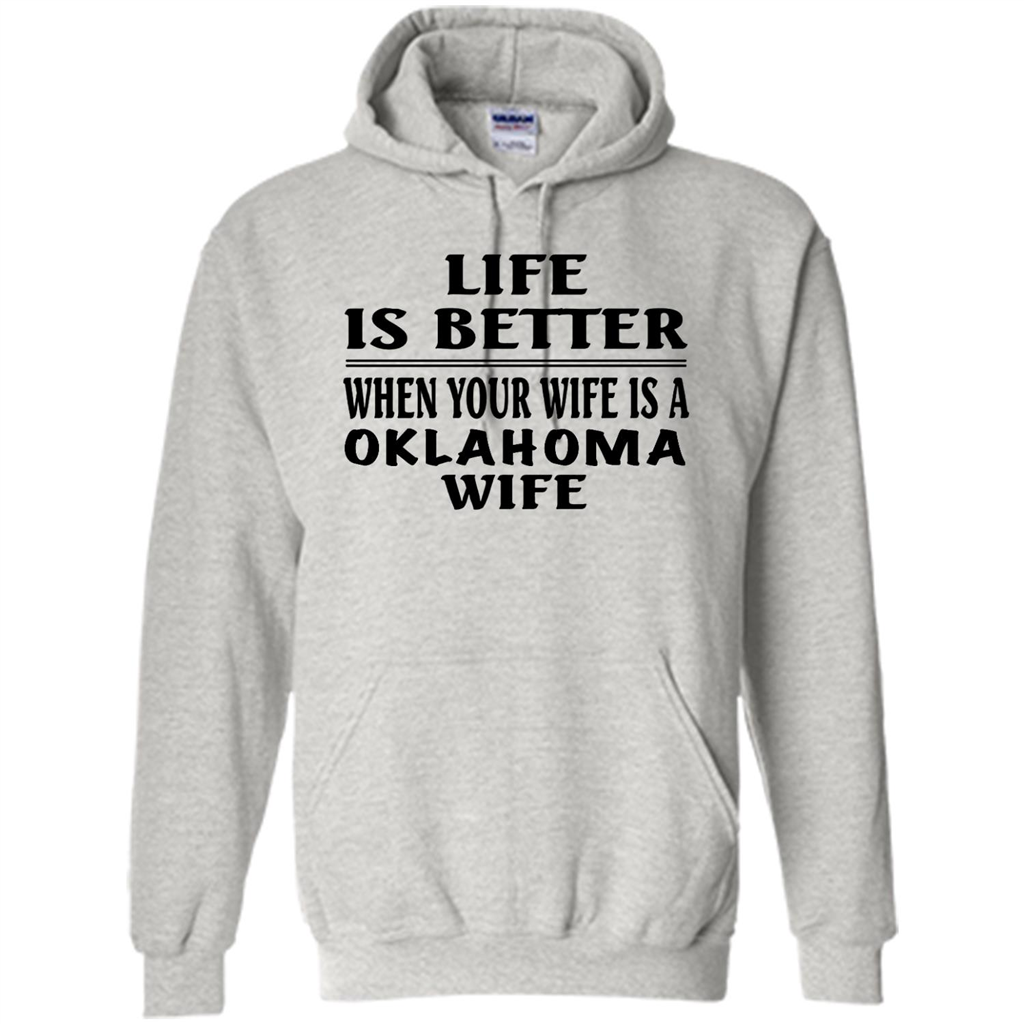 Life Is Better When Your Wife Is A Oklahoma Wife - Heavy Blend Shirts