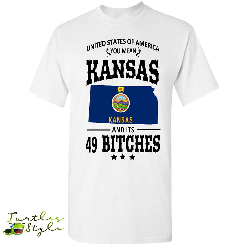 United States Of America You Mean Kansas And Its 49 Bitches - Short Sleeve Shirt