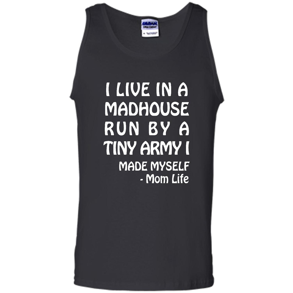 I Live In A Madhouse Run By A Tiny Army I Made Myself - Canvas Unisex Tank Shirts