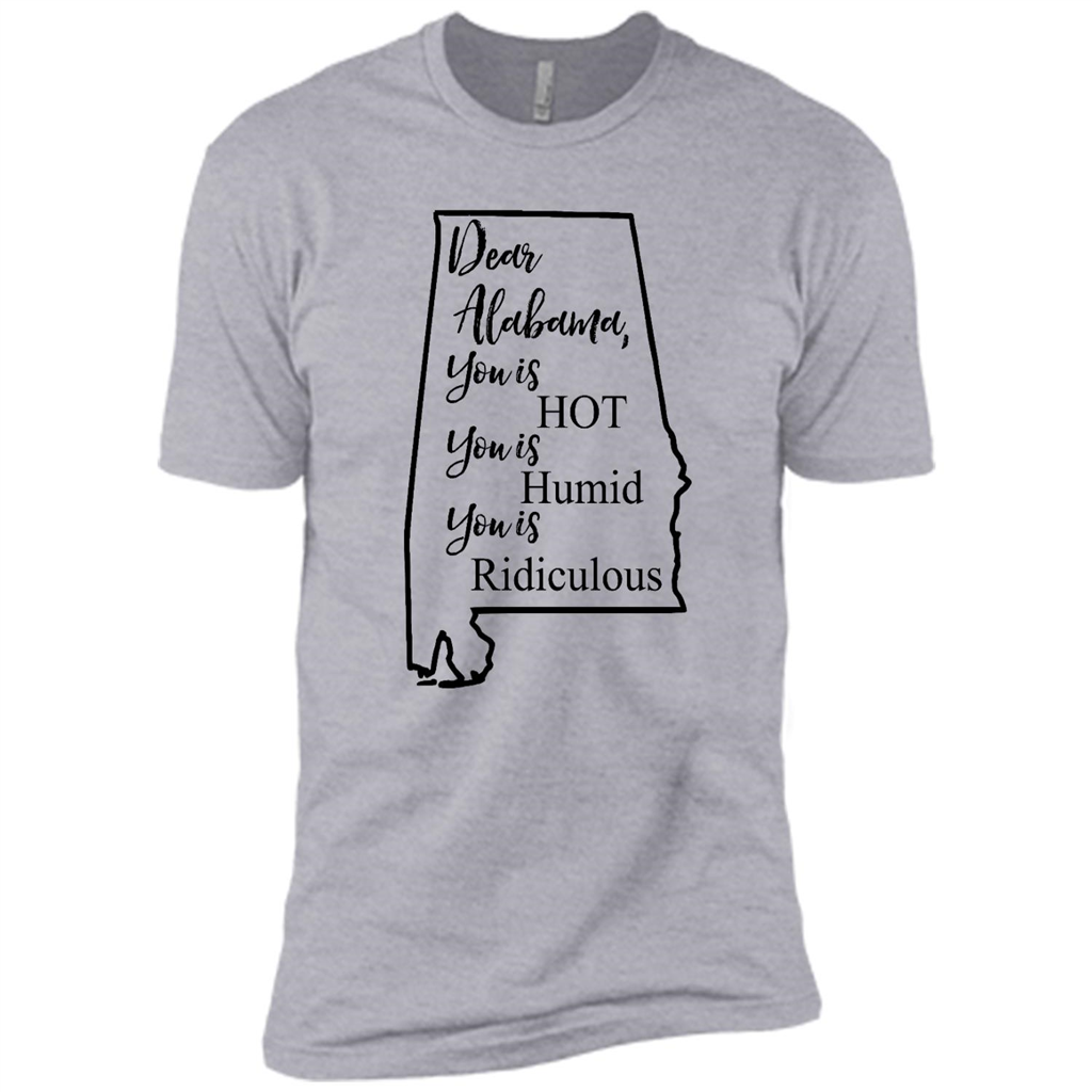 Dear Alabama You Is Hot You Is Humid You Is Ridiculous - Canvas Unisex Usa Shirt