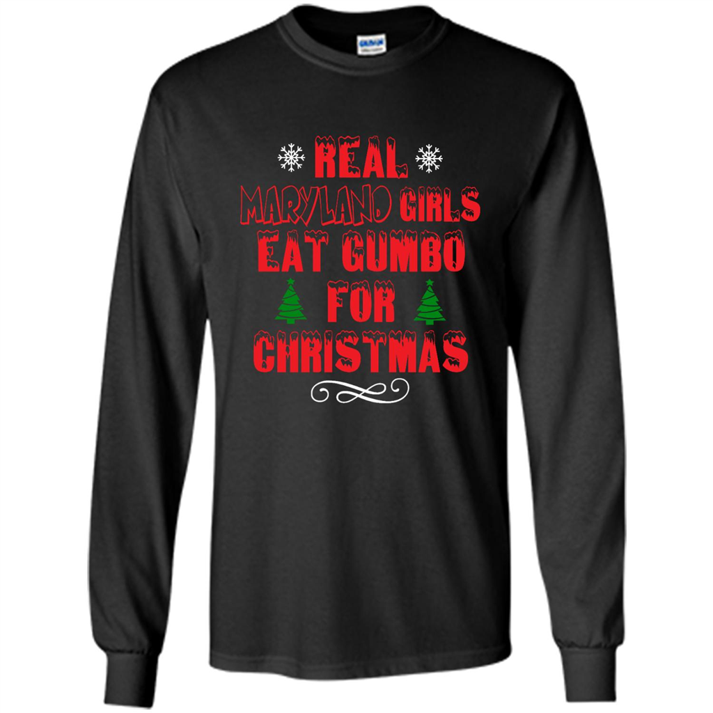 Real Maryland Girls Eat Gumbo For Christmas - Shirt