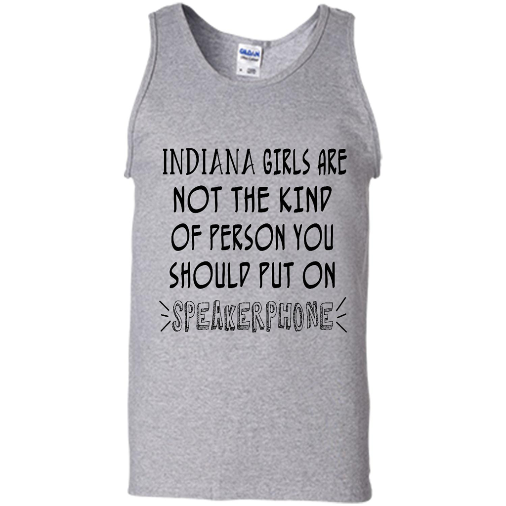 Indiana Girls Are Not The Kind Of Person You Should Put On Speakerphone - Canvas Unisex Tank Shirts
