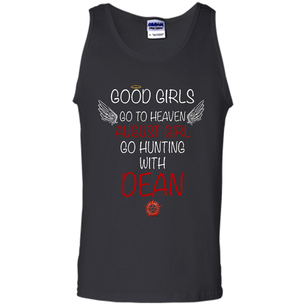 Good Girl Go To Heaven August Girl Go Hunting With Dean - Canvas Unisex Tank Shirts