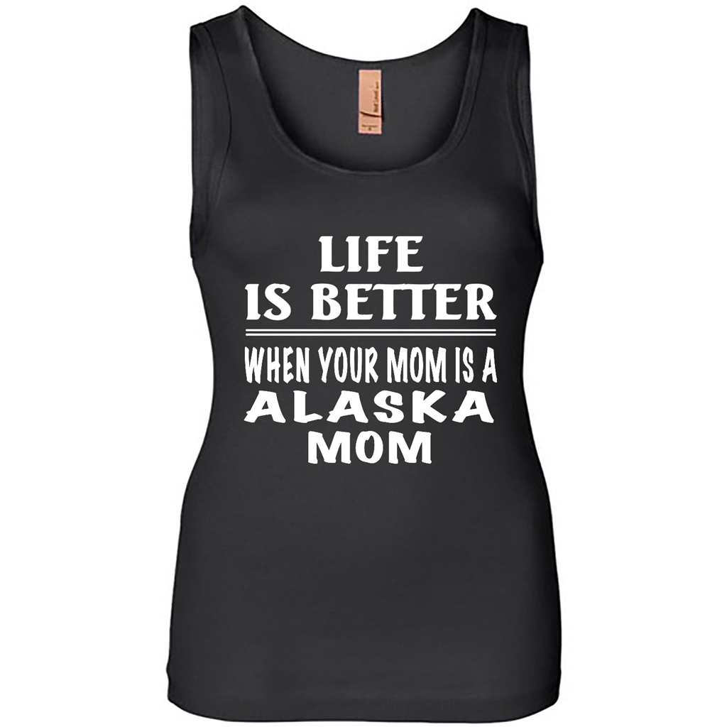 Life Is Better When Your Mom Is A Alaska Mom - Tank Shirts