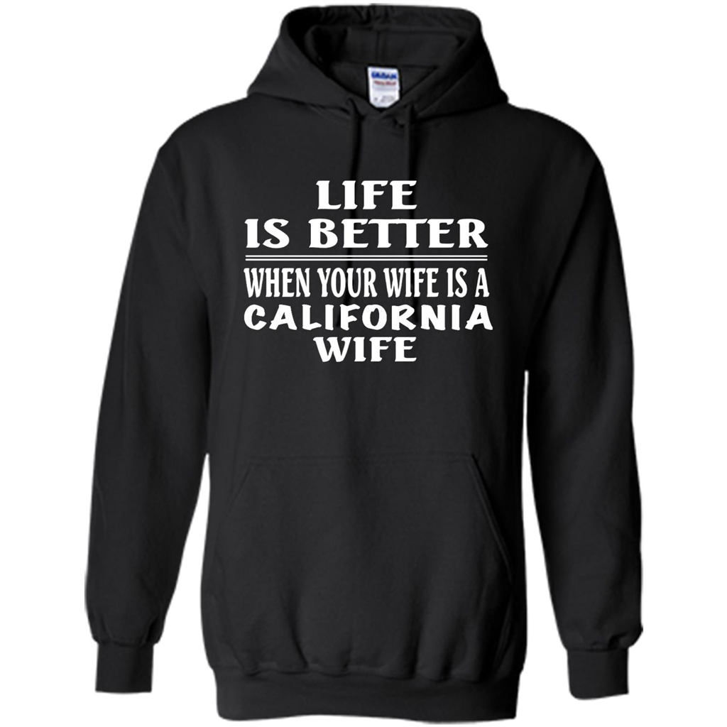 Life Is Better When Your Wife Is A California Wife - Heavy Blend Shirts