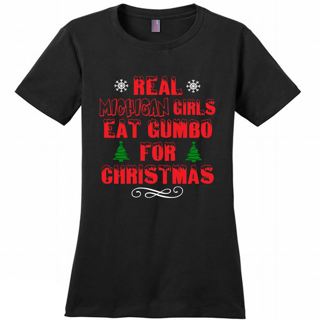 Real Michigan Girls Eat Gumbo For Christmas - District Made Shirt