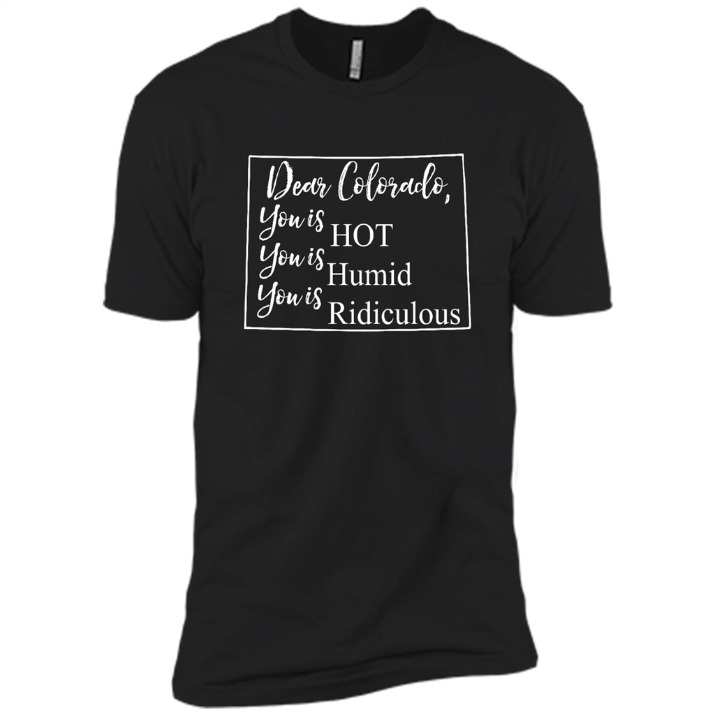 Dear Colorado, You Is Hot You Is Humid You Is Ridiculous - Canvas Unisex Usa Shirt