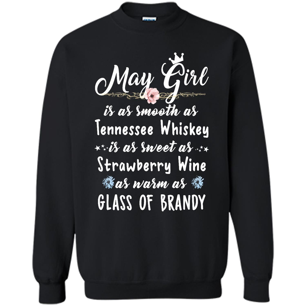 May Girl Is As Smooth As Tennessee Whiskey As Warm As Glass Of Brandy - Crewneck 