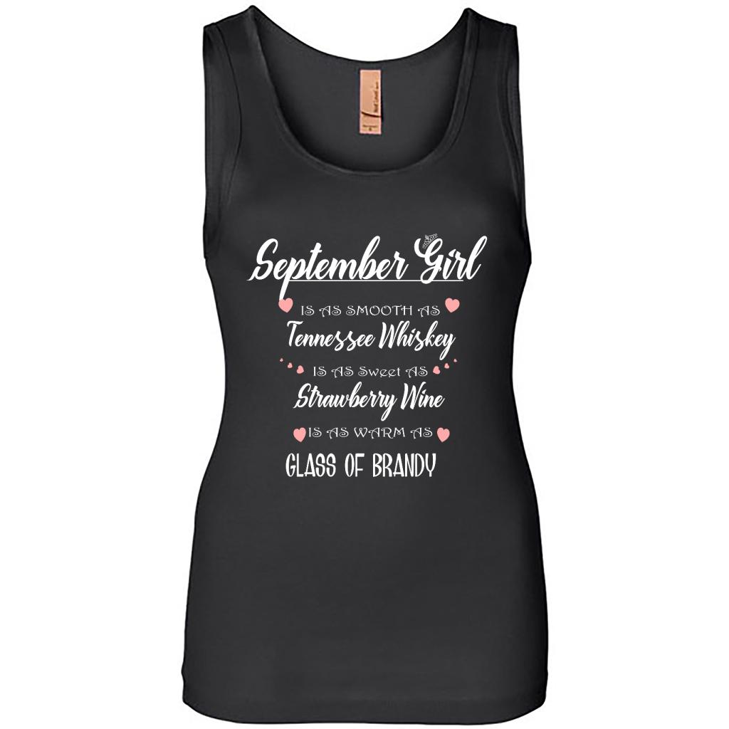 September Girl Is As Smooth As Tennessee Whiskey Is As Sweet As Strawberry Wine As Warm As Glass Of Brandy - Tank Shirts