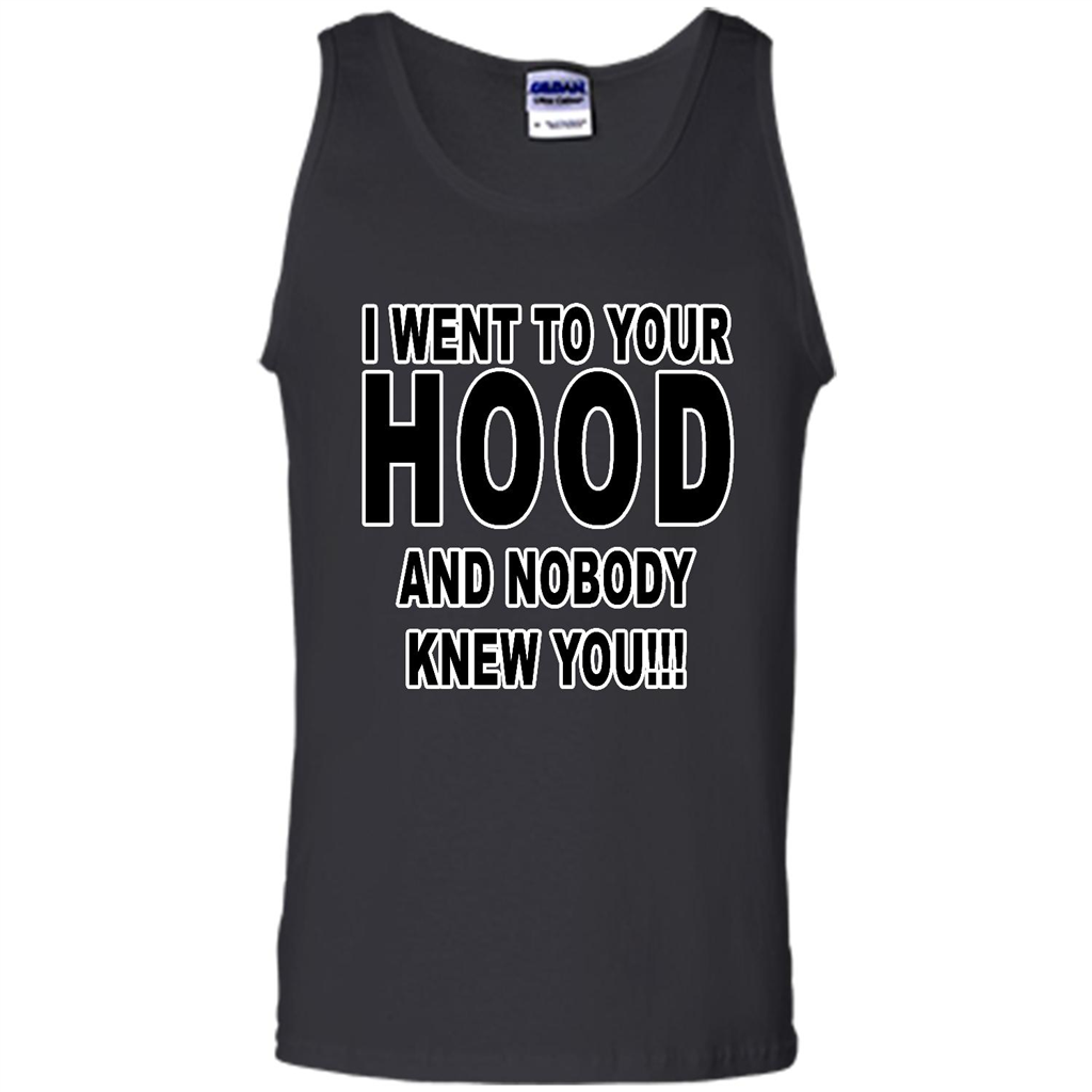 I Went To Your Hood And Nobody Knew You B2 - Canvas Unisex Tank Shirts