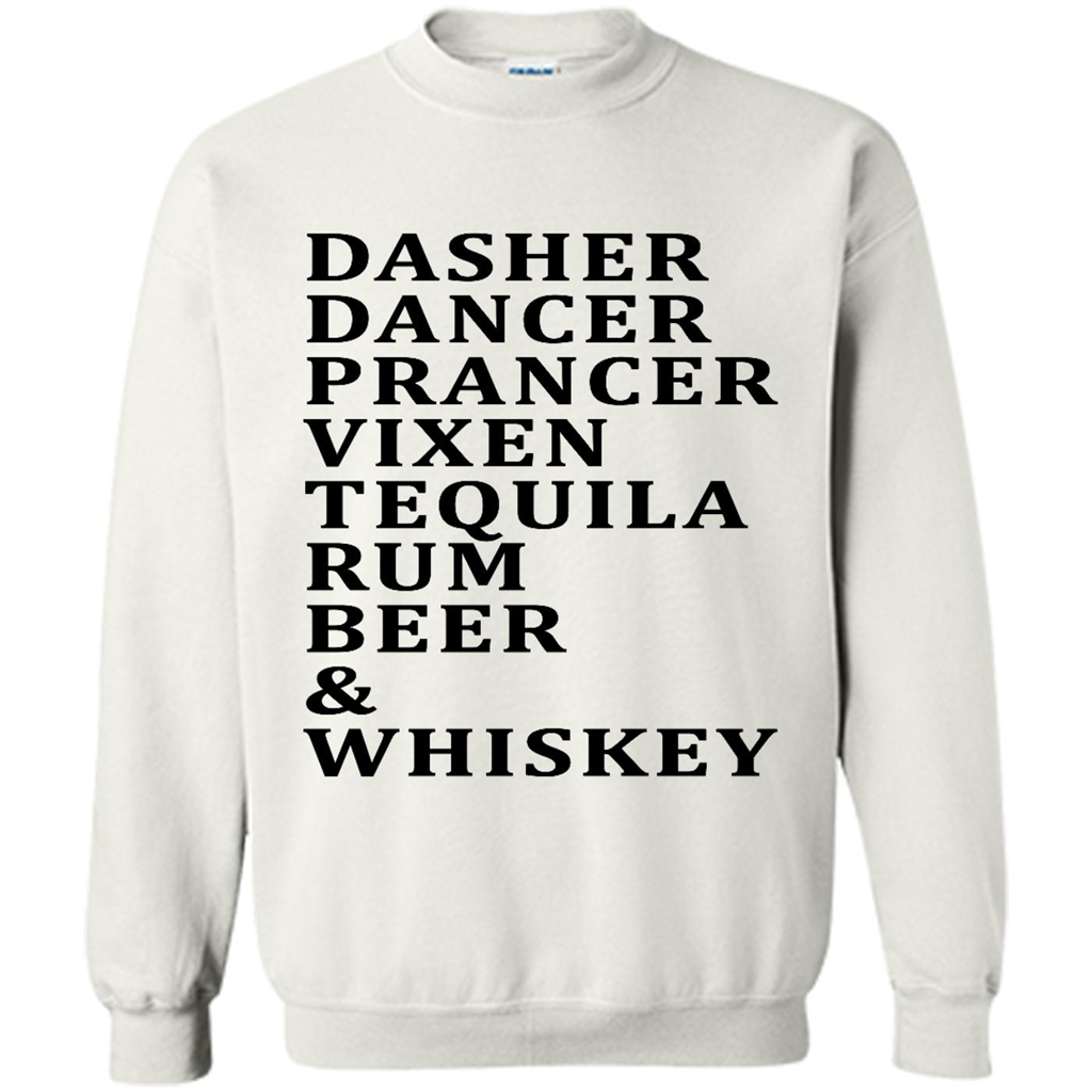 Christmas Gift, Dasher Dancer Prancer Vixen Rum Beer And Whiskey - Crewneck 