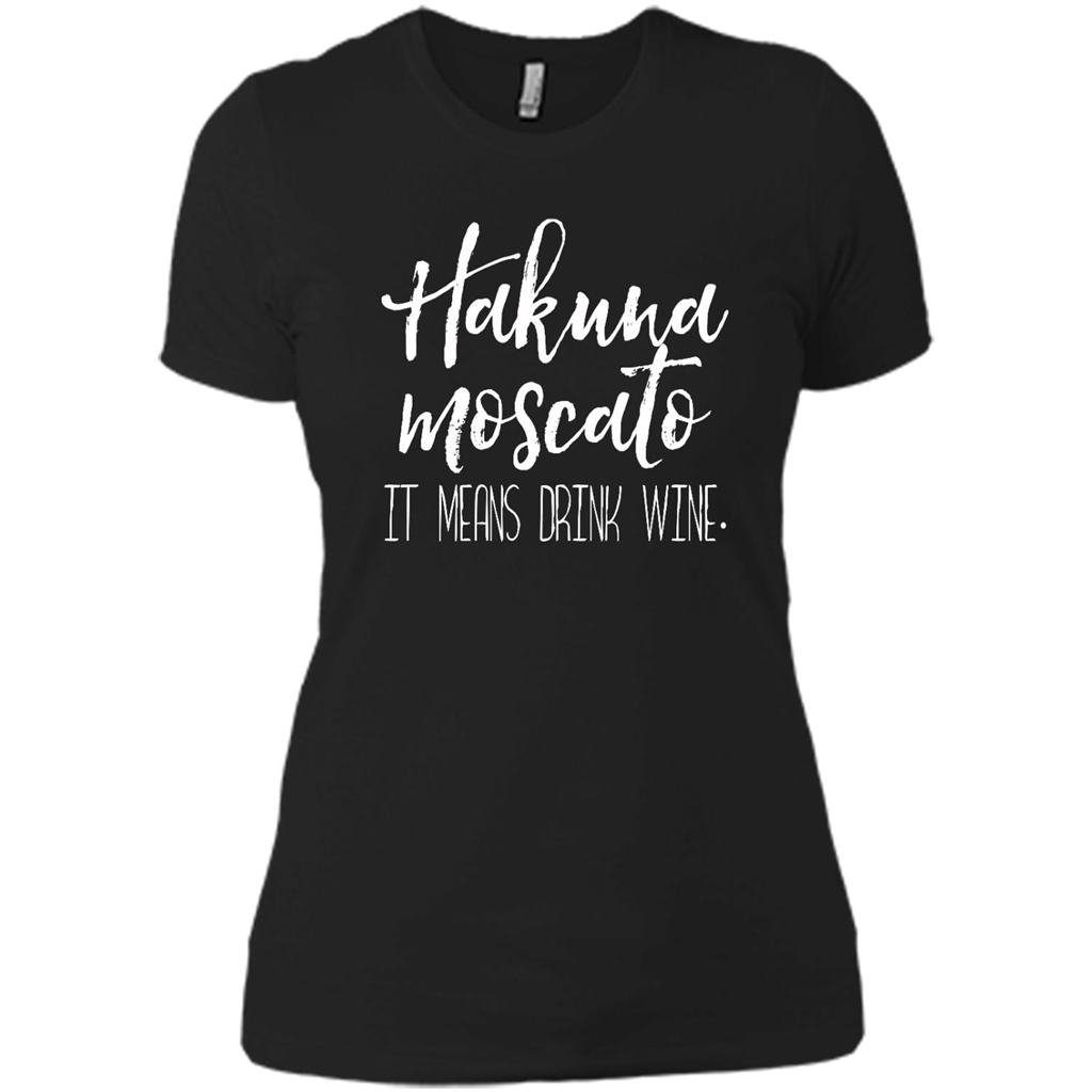 Hakuna Moscato It Means Drink Wine - District Made Shirt