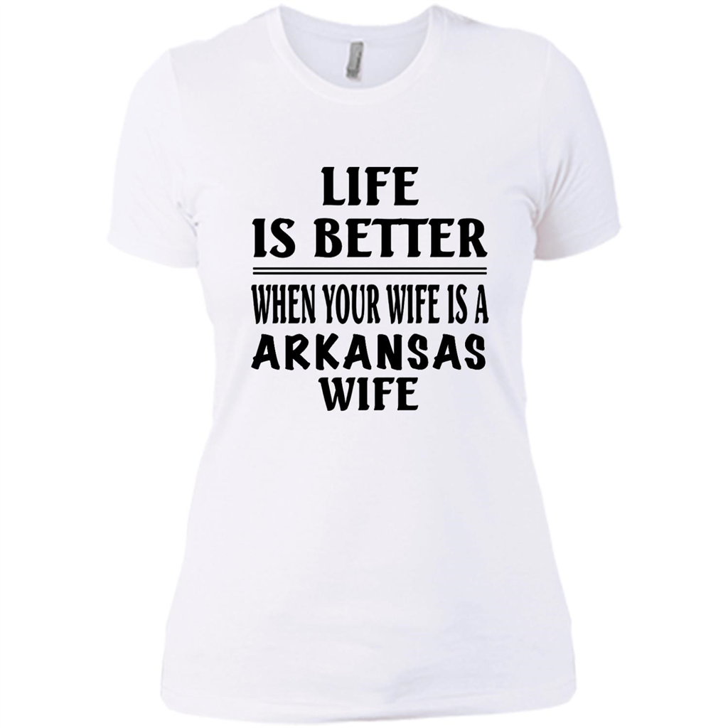 Life Is Better When Your Wife Is A Arkansas Wife - District Made Shirt