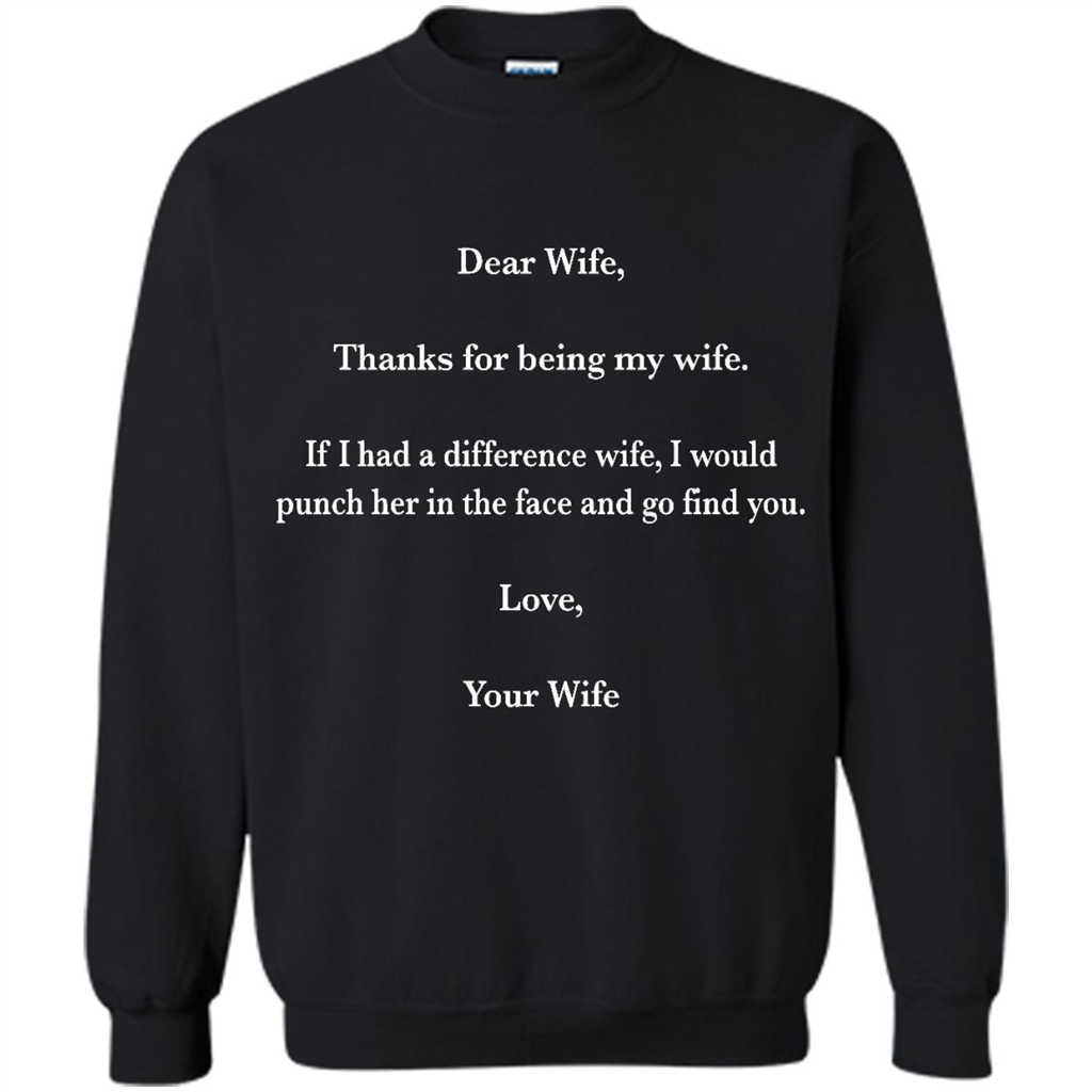 Thanks For Being My Wife, If I Had A Difference Wife I Would Punch Her In The Face And Go Find You - Crewneck 