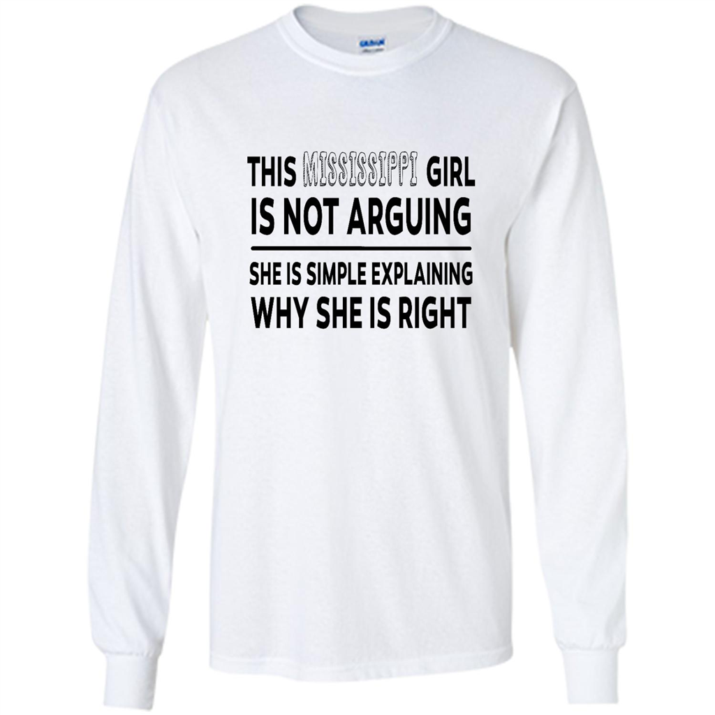 This Mississippi Girl Is Not Arguing She Is Simple Explaining Why - Shirt