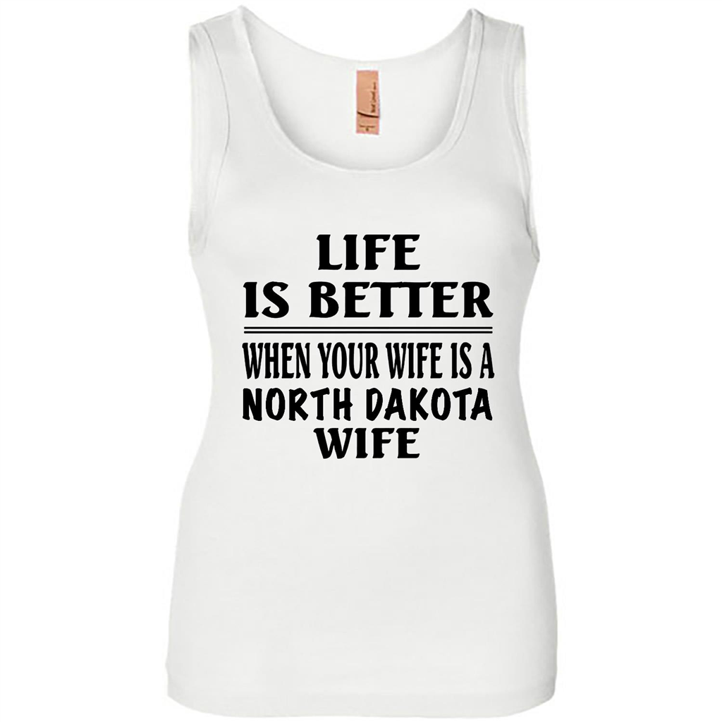 Life Is Better When Your Wife Is A North Dakota Wife - Tank Shirts