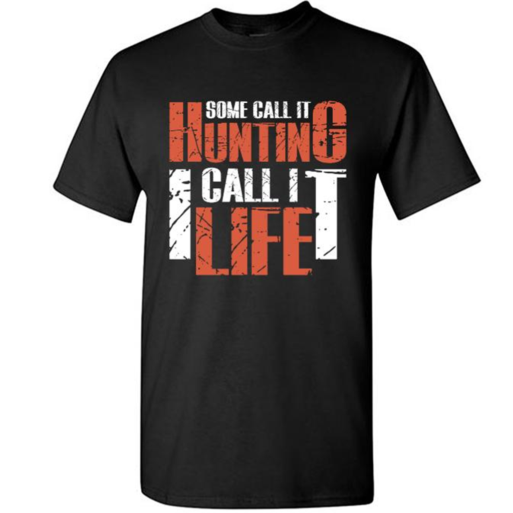 Some Call It Hunting I Call It Life - Short Sleeve Shirt